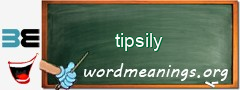 WordMeaning blackboard for tipsily